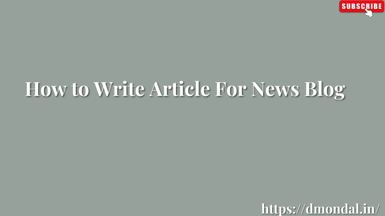 How to Write Article For News Blog