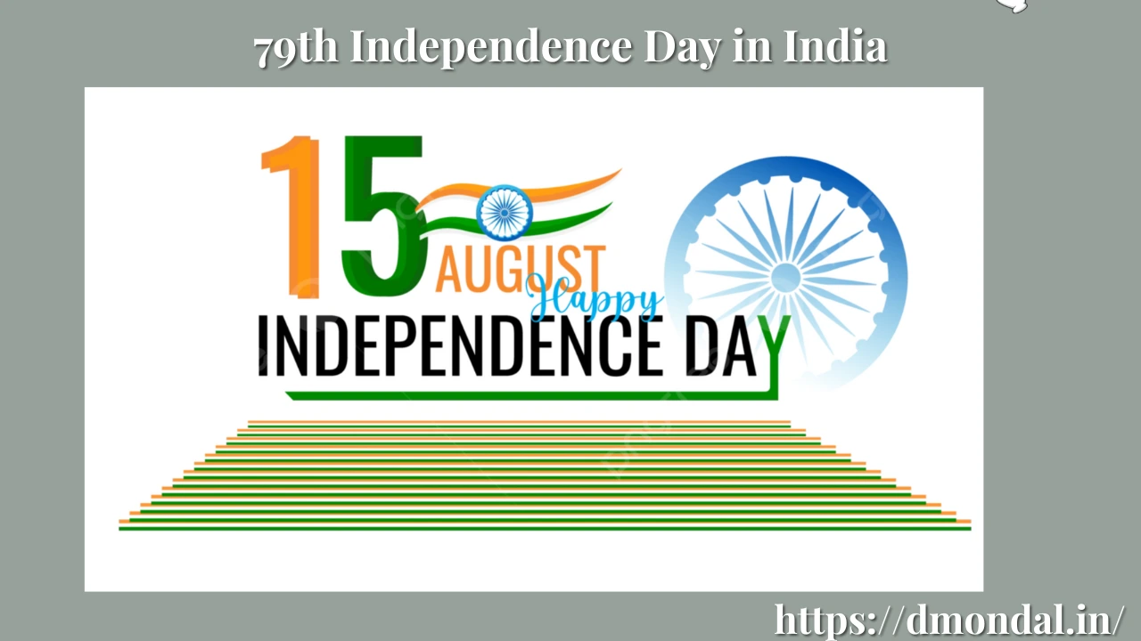 India’s 79th Independence Day in 2025 – Why It’s Not the 78th!